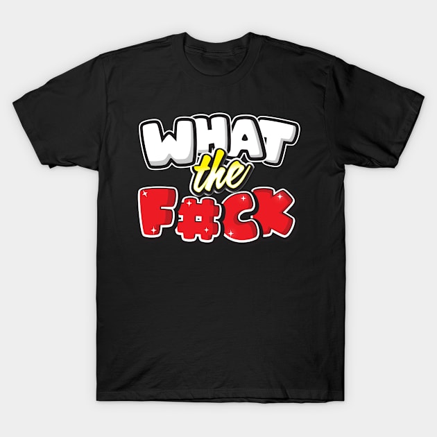 What the fck T-Shirt by jessycroft